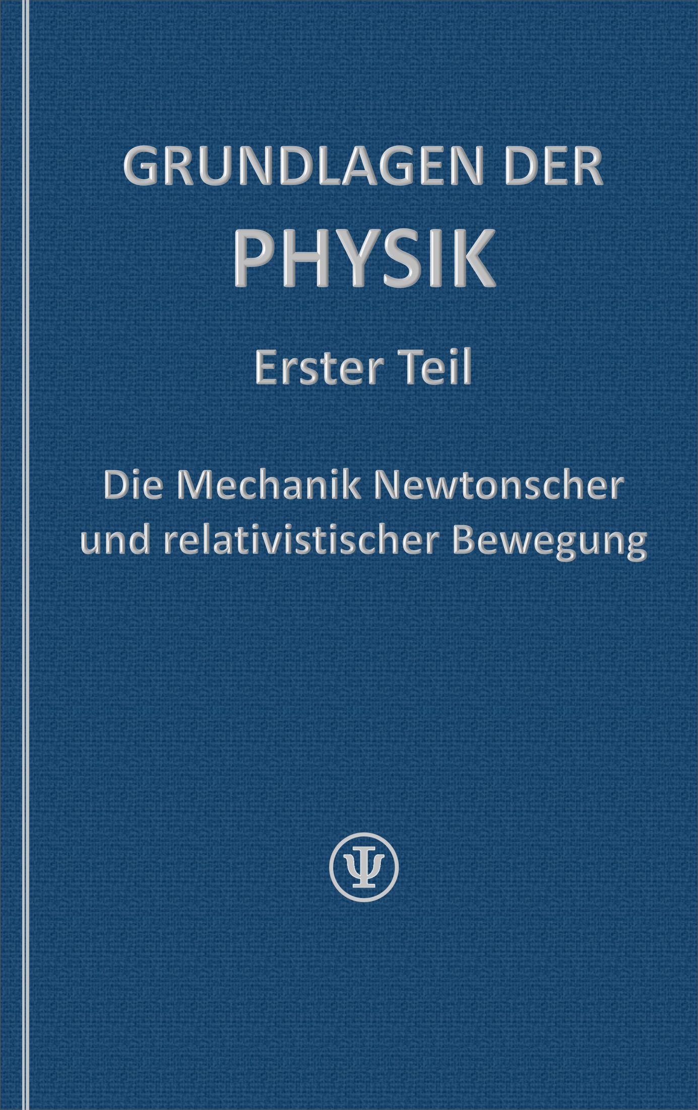 GRUNDLAGEN DER PHYSIK - Erster Teil