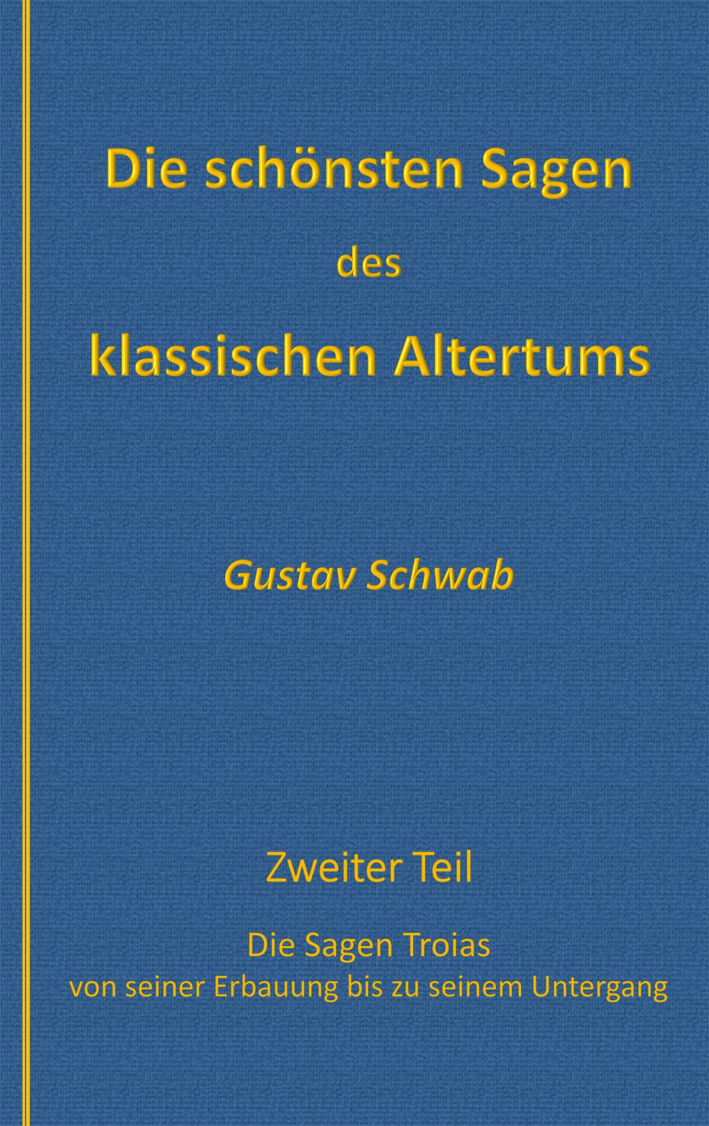 Gustav Schwab: Die schönsten Sagen des klassischen Altertums - Zweiter Teil