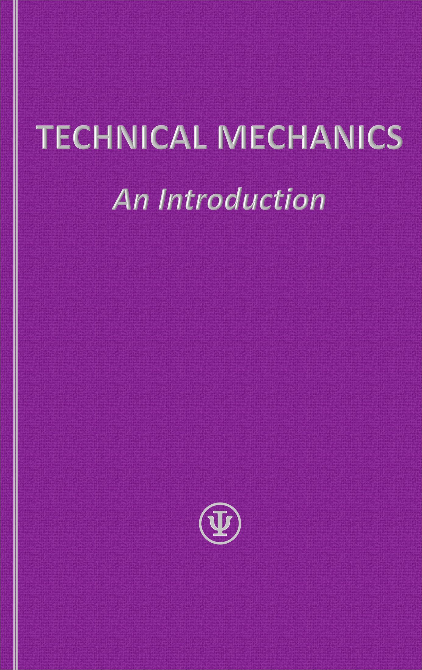 Technical Mechanics - An Introduction